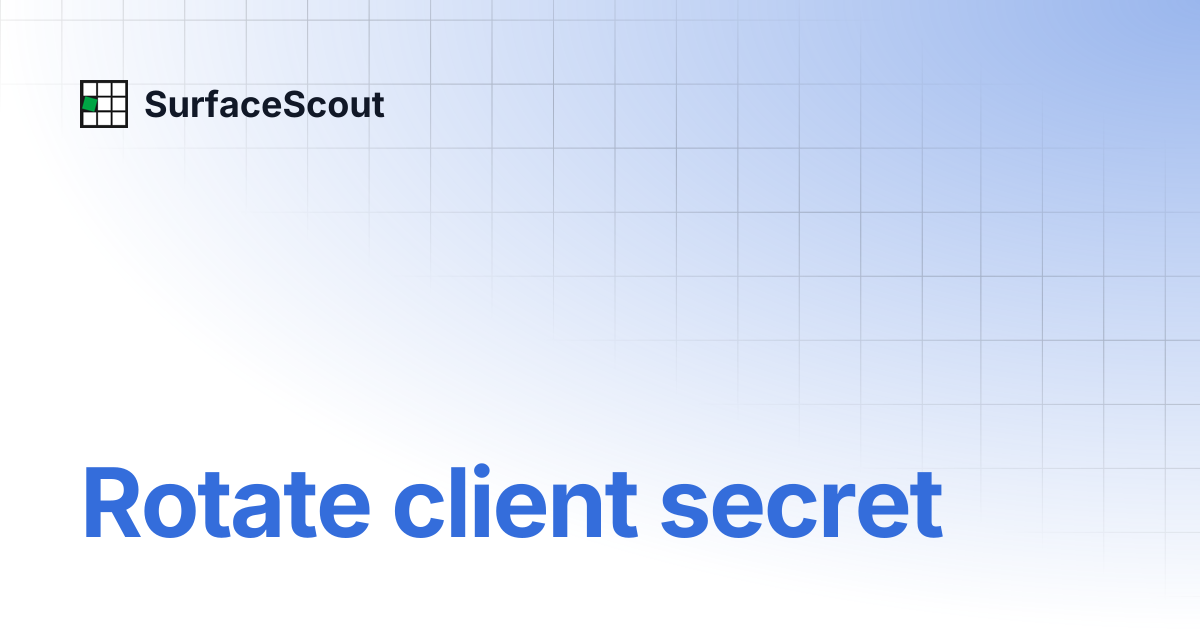 Rotate client secret | SurfaceScout