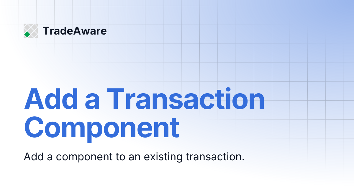 Add a Transaction Component | TradeAware